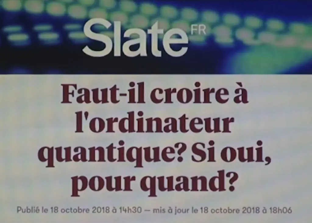 Titre Slate FR : "Faut-il croire à l'ordinateur quantique ? Si oui, pour quand ?" Article sur l'ordinateur quantique.