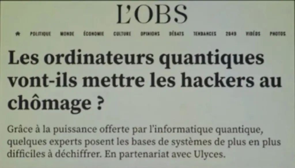 Article de L'OBS : ordinateurs quantiques et hackers. L'informatique quantique expliquée.